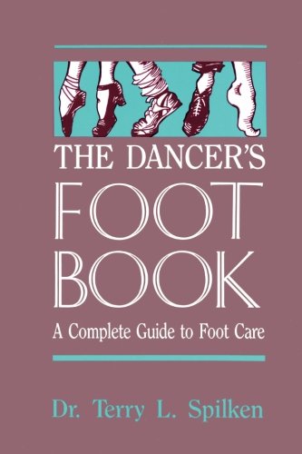 The Dancer's Foot Book: A Complete Guide to Foot Care (Dance Horizons Book)