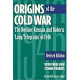 Origins of the Cold War: The Novikov, Kennan, and Roberts 'Long Telegrams' of 1946