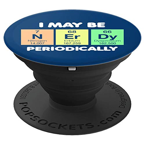 Accessories by DetourShirtsI May Be Nerdy Periodically Periodic Table Humor Blue PopSockets Swappable PopGrip
