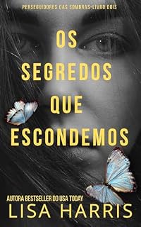 Livro Os Segredos Que Escondemos: Suspense Psicológico Cristão-Portuguese Edition (Perseguidores Das Sombras Livro 2)