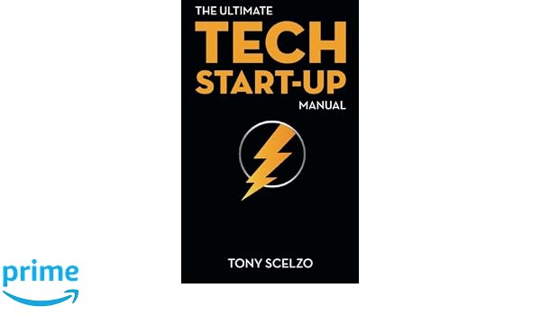 The Ultimate Tech Start Up Manual Tony F Scelzo - 
