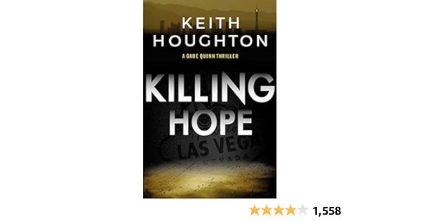 Killing Hope A Pulse Pounding Crime Thriller Packed With Heart Stopping Twists Gabe Quinn Thriller Series Book 1 Kindle Edition By Houghton Keith Literature Fiction Kindle Ebooks Amazon Com