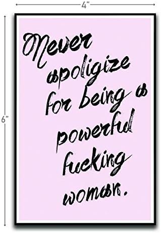 Never Appologize For Being Powerful Motivational Inspirational Funny Magnet - Refrigerator Toolbox Locker Car Ammo Can