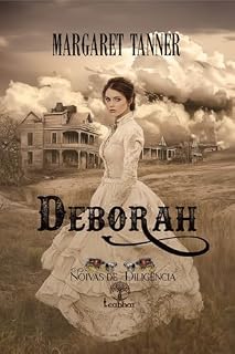 Livro Deborah (Noivas de Diligência Livro 1)