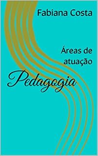 Pedagogia : Áreas de atuação (Coleção Profissões)