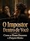 Livro O Impostor Dentro de Você: Como a Mente Desconta o Próprio Mérito