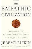 The Empathic Civilization: The Race to Global Consciousness in a World in Crisis