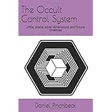 The Occult Control System: UFOs, aliens, other dimensions, and future timelines