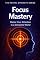 Livro Focus Mastery: Master Your Attention in a Distracted World (THE MENTAL STRENGTH SERIES)