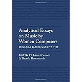 Analytical Essays on Music by Women Composers: Secular & Sacred Music to 1900