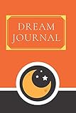 Dream Journal: A Guided Dream Journal Notebook For Documenting And Recording Dreams