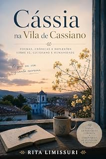 Livro Cássia na vila de Cassiano: poemas, crônicas e reflexões sobre fé, cotidiano e humanidade