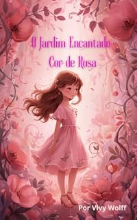 Livro O Jardim Encantado Cor de Rosa: "Uma história encantada que ajuda você a descobrir que as cores são mágicas"