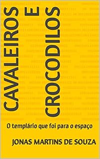 Livro Cavaleiros e crocodilos : O templário que foi para o espaço