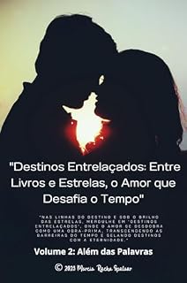 Livro Destinos entrelaçados :Entre livros e estrelas -o amor que desafia o tempo : Volume 2: Além das Palavras ("Destinos Entrelaçados: Entre Livros e estrelas)