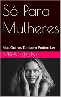 Livro Só Para Mulheres: Mas Outros Tambem Podem Ler
