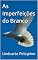 Livro As Imperfeições do Branco