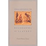 Challenging the Boundaries of Slavery (The Nathan I. Huggins Lectures)