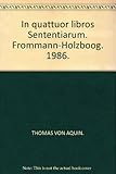 Hardcover Thomas Von Aquin : Opera Omnia / Band 1: in Quattuor Libros Sententiarum [Latin] Book