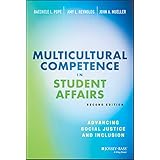Multicultural Competence in Student Affairs: Advancing Social Justice and Inclusion