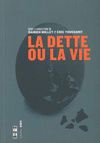 La dette ou la vie by Damien Millet, Eric Toussaint