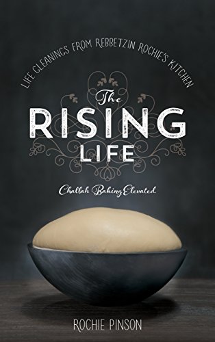 The Rising Life: Challah Baking. Elevated by Rochie Pinson