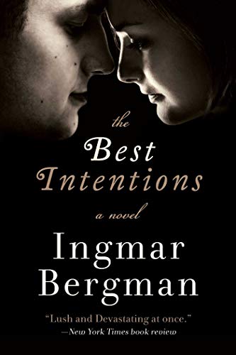 The Best Intentions: A Novel by Ingmar Bergman