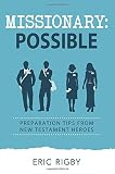 Missionary Possible: Preparation Tips from New Testament Heroes by Eric Rigby
