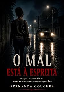 Livro O MAL ESTÁ À ESPREITA: Porque certas sombras nunca desaparecem... apenas aguardam