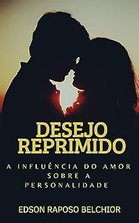 Livro DESEJO REPRIMIDO: A influência do amor sobre a personalidade
