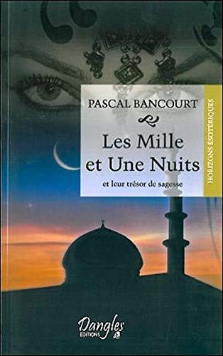 Les Mille et Une Nuits et leur trésor de Sagesse by Pascal Bancourt