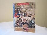 We Were There When Washington Won at Yorktown (#23 in Series)