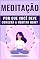 Livro MEDITAÇÃO: Por Que Você Deve Começar a Meditar Hoje?