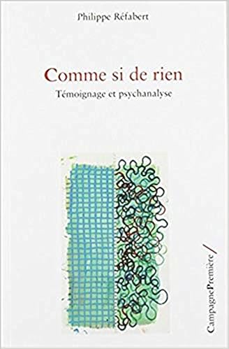 Amazon Fr Comme Si De Rien Temoignage Et Psychanalyse Refabert Philippe Livres