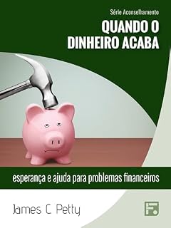 Livro Quando o dinheiro acaba: esperança e ajuda para problemas financeiros (Série Aconselhamento Livro 27)