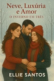 Livro Neve, Luxúria e Amor: O Inverno em Três