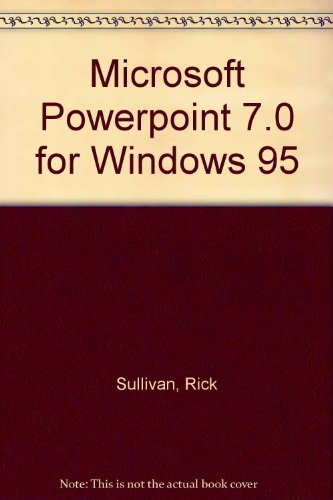 Microsoft PowerPoint 7.0 for Windows 95: Computer Training Series Microsoft PowerPoint 7.0 for Windows 95: Computer Training Series