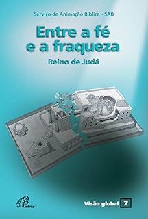 Livro Entre a fé e a fraqueza: Reino de Judá (Visão global Livro 7)