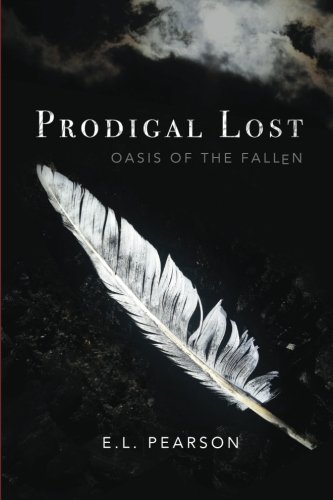 Prodigal Lost: Oasis of the Fallen (Volume 1) by E. L. Pearson