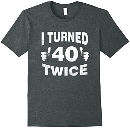 Men's I Turned 40 Twice T-Shirt Funny 80th Retro Birthday Gift 2XL Dark Heather
