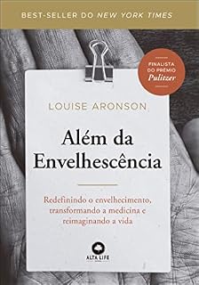 Além da Envelhescência: Redefinindo o envelhecimento, transformando a medicina e reimaginando a vida