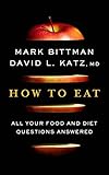 How to Eat: All Your Food and Diet Questions Answered