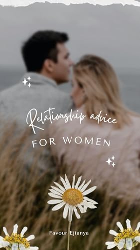 RELATIONSHIP ADVICE FOR WOMEN (English Edition)