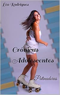Livro Crônicas Adolescentes: Patinadoras
