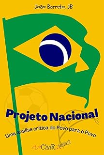 Livro Projeto Nacional: Uma análise crítica do Povo para o Povo: Baseado no modelo MAD de análise de propostas