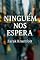 Livro Ninguém Nos Espera: Porque, no fundo, todos já fomos — ou ainda somos — alguém que a cidade esqueceu de esperar.