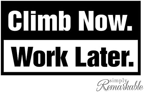 Vinyl Decal Sticker for Computer Wall Car Mac Macbook and More - Climb Now - Work Later - Decal for Rock Climbing Rock Climbers Bouldering