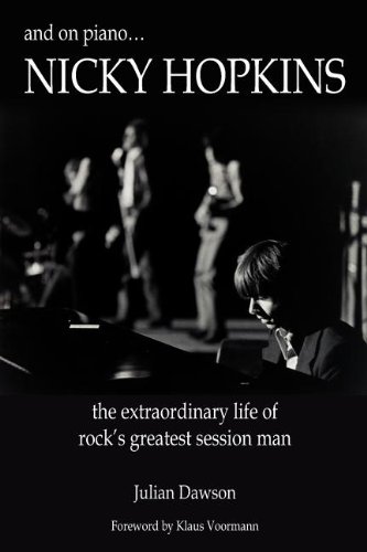 And on Piano ...Nicky Hopkins: The Extraordinary Life of Rock s Greatest Session Man