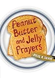 Peanut Butter and Jelly Prayers by Julie B. Sevig