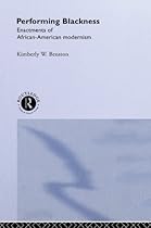 Performing Blackness: Enactments of African-American Modernism